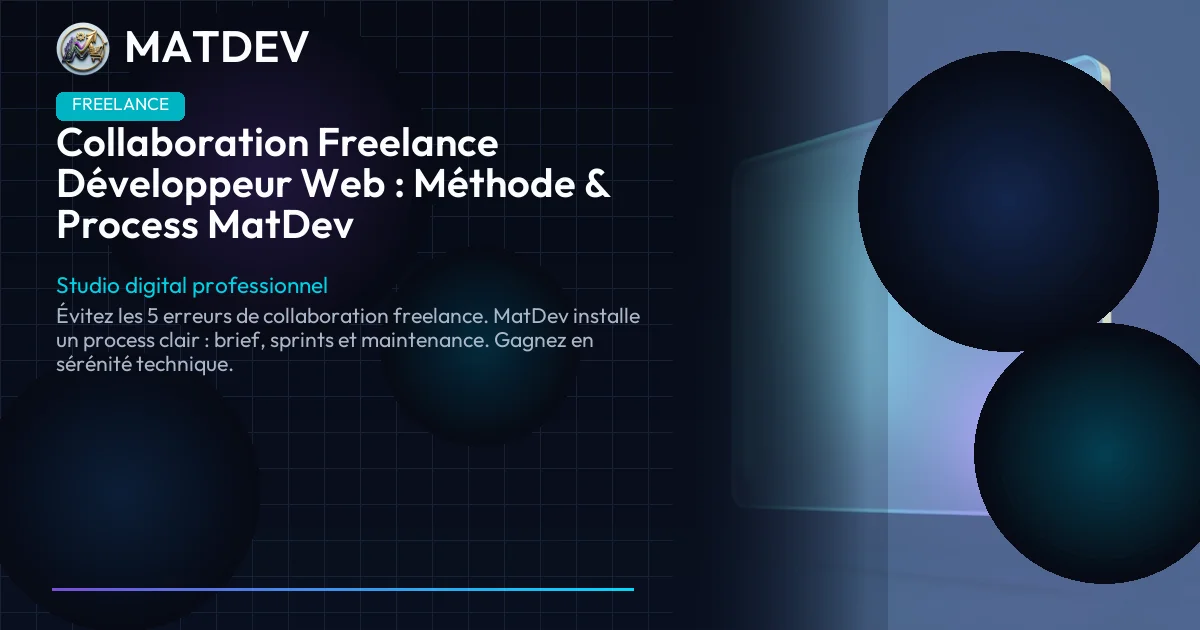 Collaboration Freelance Développeur Web : Méthode & Process MatDev