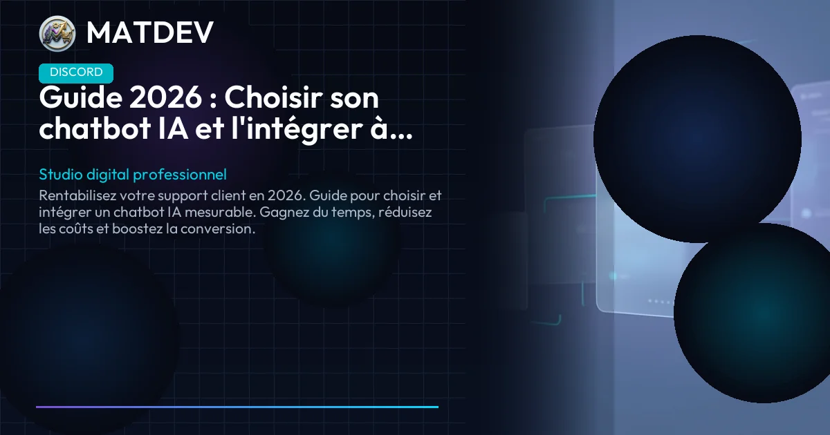 Guide 2026 : Choisir son chatbot IA et l'intégrer à son site | MatDev
