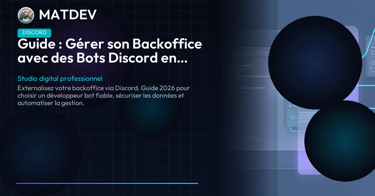 Guide : Gérer son Backoffice avec des Bots Discord en 2026 | MatDev