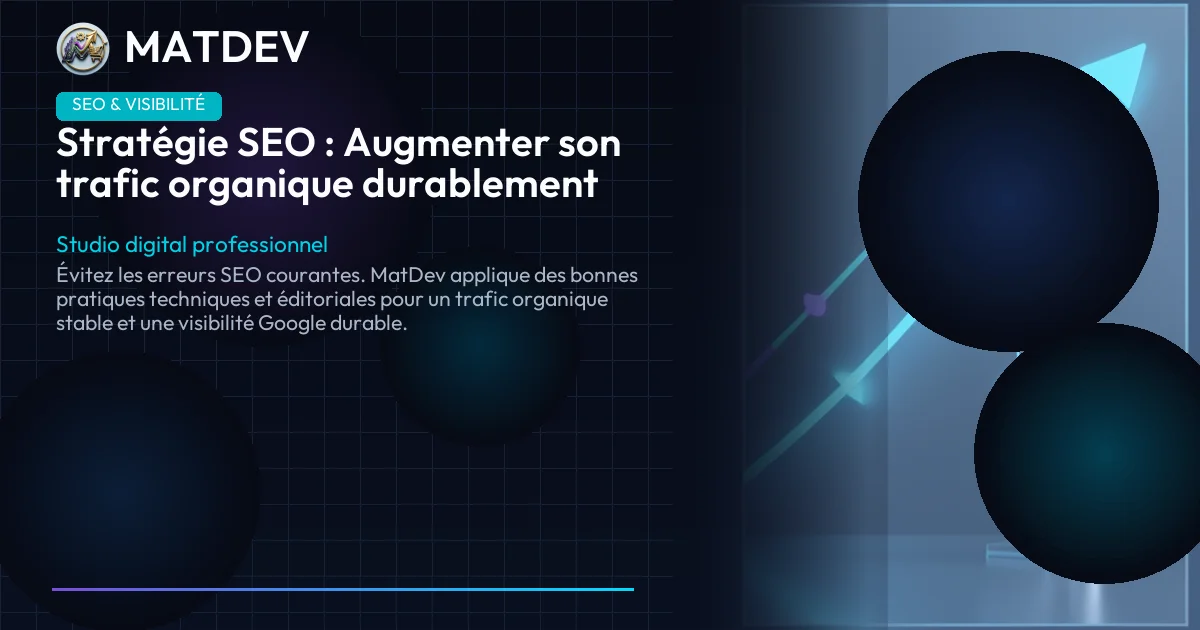 Stratégie SEO : Augmenter son trafic organique durablement | MatDev